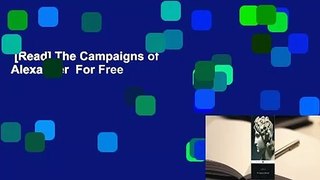 [Read] The Campaigns of Alexander  For Free
