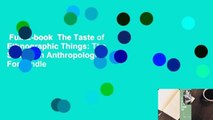 Full E-book  The Taste of Ethnographic Things: The Senses in Anthropology  For Kindle