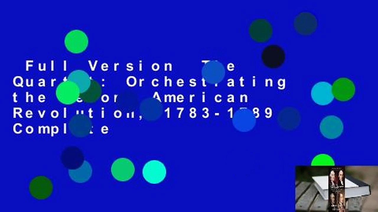 Full Version  The Quartet: Orchestrating the Second American Revolution, 1783-1789 Complete