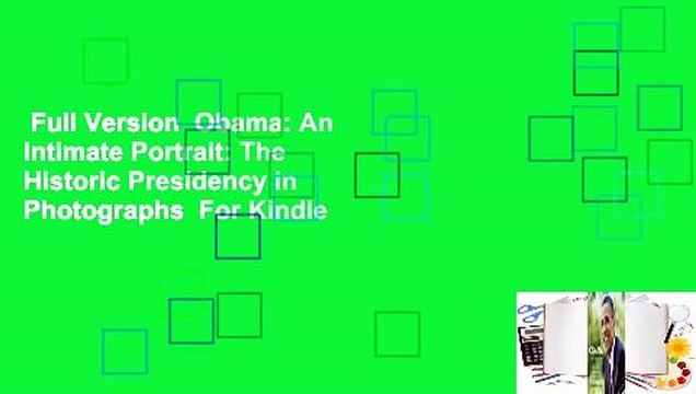 Full Version Obama: An Intimate Portrait: The Historic Presidency in Photographs For Kindle