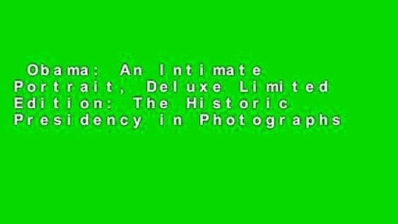 Obama: An Intimate Portrait, Deluxe Limited Edition: The Historic Presidency in Photographs