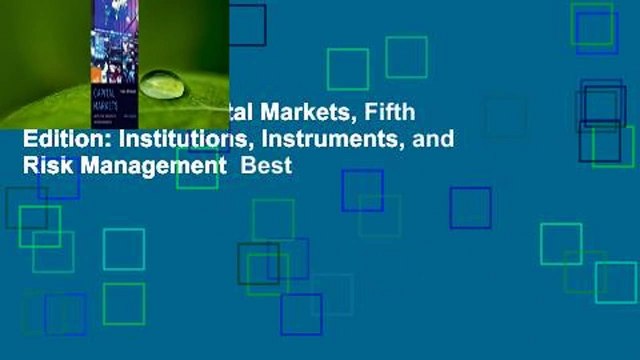 Full E-book Capital Markets, Fifth Edition: Institutions, Instruments, and Risk Management Best