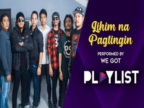 Playlist: We Got Lihim na Pagtingin