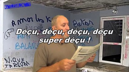 Déçu, déçu, déçu....vous m'avez déçu !
