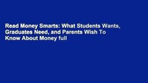 Read Money Smarts: What Students Wants, Graduates Need, and Parents Wish To Know About Money full