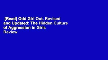 [Read] Odd Girl Out, Revised and Updated: The Hidden Culture of Aggression in Girls  Review