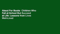About For Books  Children Who Fail at School But Succeed at Life: Lessons from Lives Well-Lived