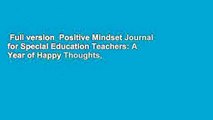 Full version  Positive Mindset Journal for Special Education Teachers: A Year of Happy Thoughts,