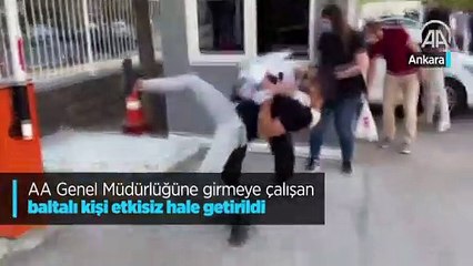 Anadolu Ajansına baltayla girmek isteyen şahıs etkisiz hale getirildi