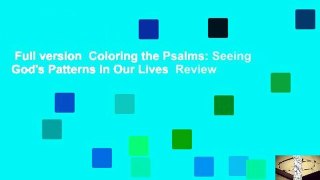 Full version  Coloring the Psalms: Seeing God's Patterns in Our Lives  Review
