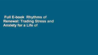 Full E-book  Rhythms of Renewal: Trading Stress and Anxiety for a Life of Peace and Purpose  For