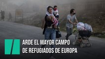 Una cadena de incendios obliga a evacuar el mayor campo de refugiados de Europa