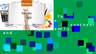 About For Books  The Relationship Cure: A 5 Step Guide to Strengthening Your Marriage, Family, and