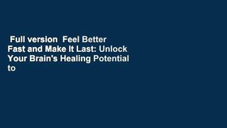 Full version  Feel Better Fast and Make It Last: Unlock Your Brain's Healing Potential to