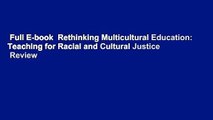 Full E-book  Rethinking Multicultural Education: Teaching for Racial and Cultural Justice  Review