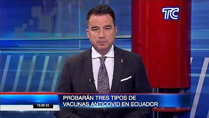Se probarán tres tipos de vacunas contra Covid-19 en el Ecuador
