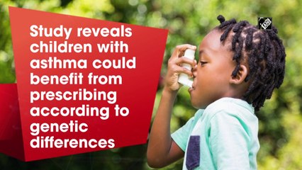 Study reveals children with asthma could benefit from prescribing according to genetic differences