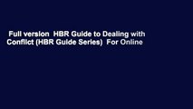 Full version  HBR Guide to Dealing with Conflict (HBR Guide Series)  For Online