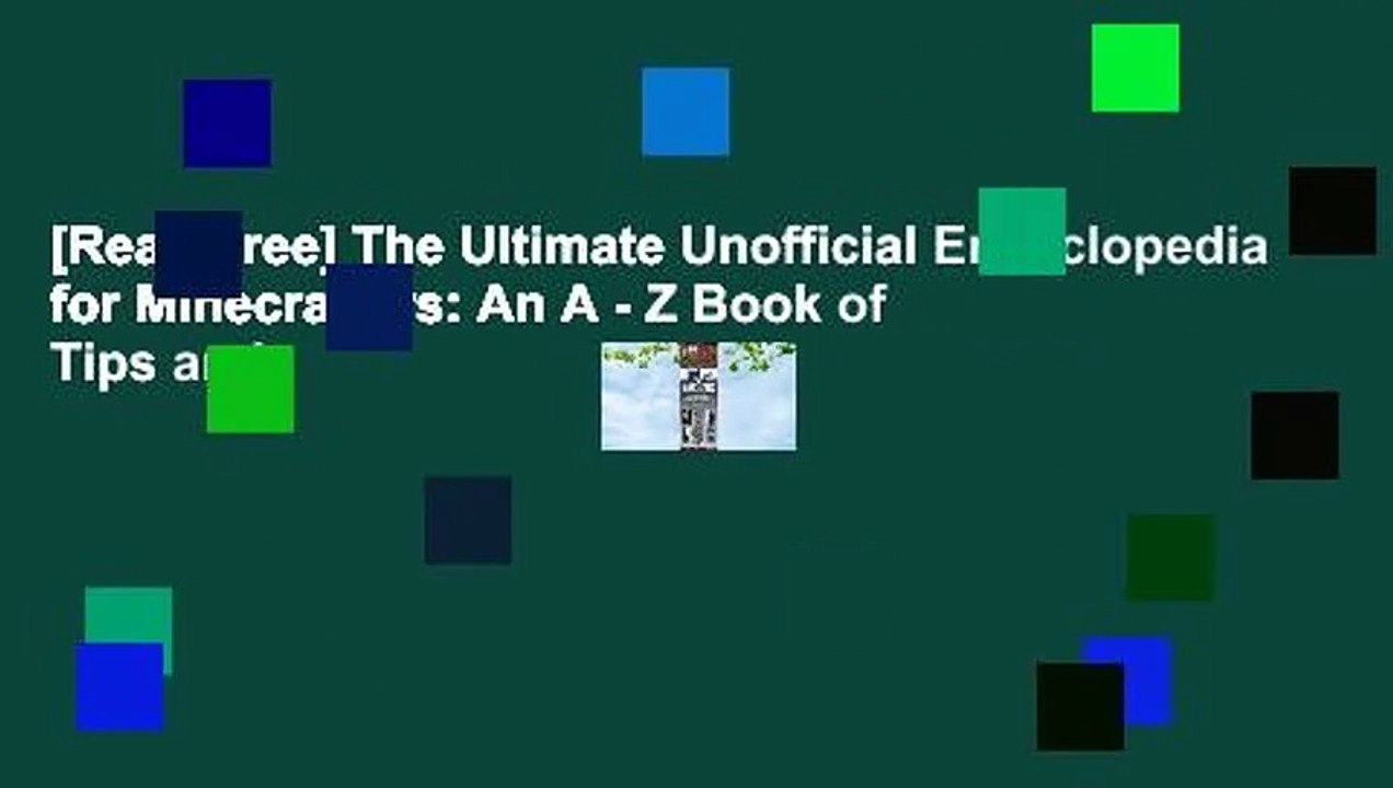 [Read Free] The Ultimate Unofficial Encyclopedia for Minecrafters: An A - Z Book of Tips and