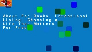 About For Books  Intentional Living: Choosing a Life That Matters  For Free