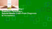 Full E-book  Not What I Expected: Parenting a Special-Needs Child--From Diagnosis to Acceptance