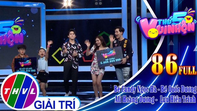 Thứ 5 vui nhộn - Tập 86: Bé Candy Ngọc Hà - Bé Quốc Dương, ca sĩ Ali Hoàng Dương - Ca sĩ Lưu Hiền Trinh