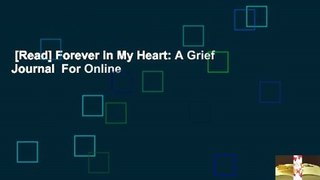 [Read] Forever in My Heart: A Grief Journal  For Online