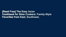 [Read Free] The Easy Asian Cookbook for Slow Cookers: Family-Style Favorites from East, Southeast,