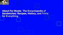 About For Books  The Encyclopedia of Sandwiches: Recipes, History, and Trivia for Everything