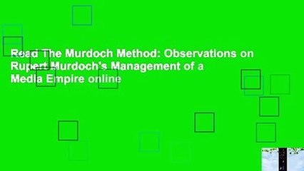 Read The Murdoch Method: Observations on Rupert Murdoch's Management of a Media Empire online