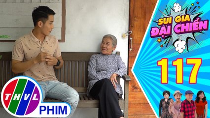 Sui gia đại chiến - Tập 117[1]: Kế hoạch hàn gắn tình cảm bạn bè cho Ba Sở - Tám Tàng của bà Nội