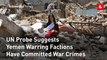 UN Probe Suggests Yemen Warring Factions Have Committed War Crimes