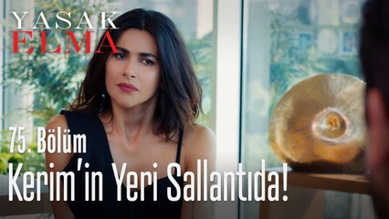 Kerim'in yeri sallantıda - Yasak Elma 75. Bölüm