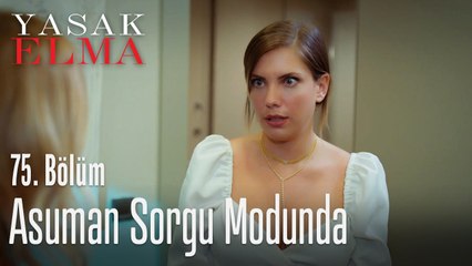 Asuman sorgu modunda - Yasak Elma 75. Bölüm