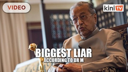 Dr M calls out the 'biggest liar in Malaysian politics'