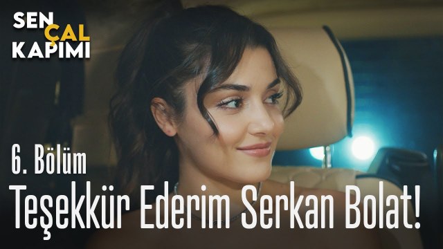 Teşekkür ederim Serkan Bolat - Sen Çal Kapımı 6. Bölüm