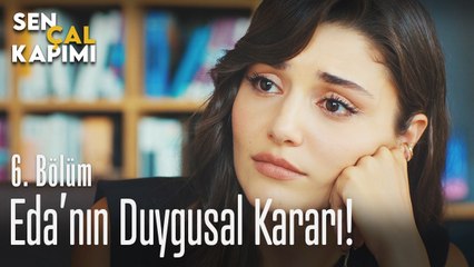 Eda'nın duygusal kararı - Sen Çal Kapımı 6. Bölüm