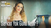 Serkan yok günü nedir? - Sen Çal Kapımı 6. Bölüm