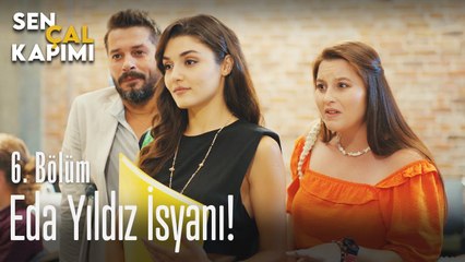 Eda Yıldız isyanı - Sen Çal Kapımı 6. Bölüm