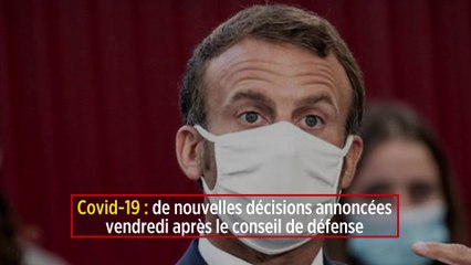 Covid-19 : de nouvelles décisions annoncées vendredi après le conseil de défense