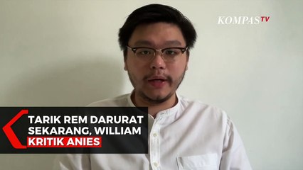 Baru Tarik Rem Sekarang, William Sarana Kritik Anies