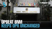 EVENING 5: BNM maintains OPR amid recovery