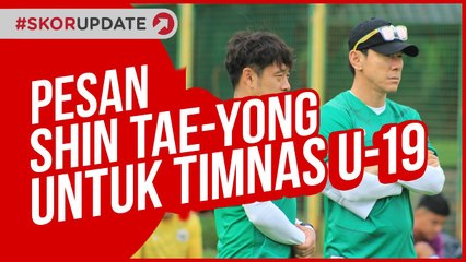 PESAN SHIN TAE-YONG UNTUK TIMNAS U-19