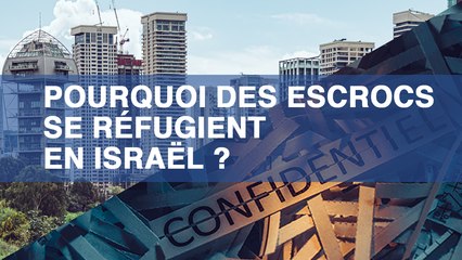 Pourquoi des escrocs se réfugient en Israël ?