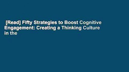 [Read] Fifty Strategies to Boost Cognitive Engagement: Creating a Thinking Culture in the