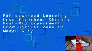 Pdf download Learning from Shenzhen: China's Post-Mao Experiment from Special Zone to Model City