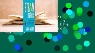 [Read] Steam Makers: Fostering Creativity and Innovation in the Elementary Classroom  Review