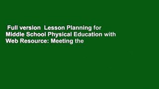 Full version  Lesson Planning for Middle School Physical Education with Web Resource: Meeting the
