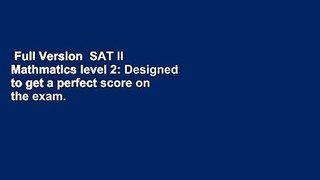 Full Version  SAT II Mathmatics level 2: Designed to get a perfect score on the exam.  For Kindle
