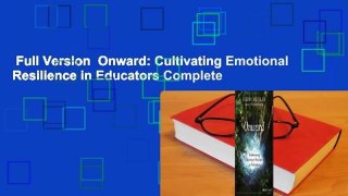 Full Version  Onward: Cultivating Emotional Resilience in Educators Complete